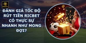 Đánh giá tốc độ rút tiền RICBET