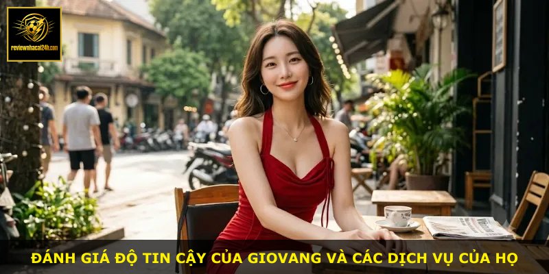 Đánh giá độ tin cậy của GIOVANG và các dịch vụ của họ